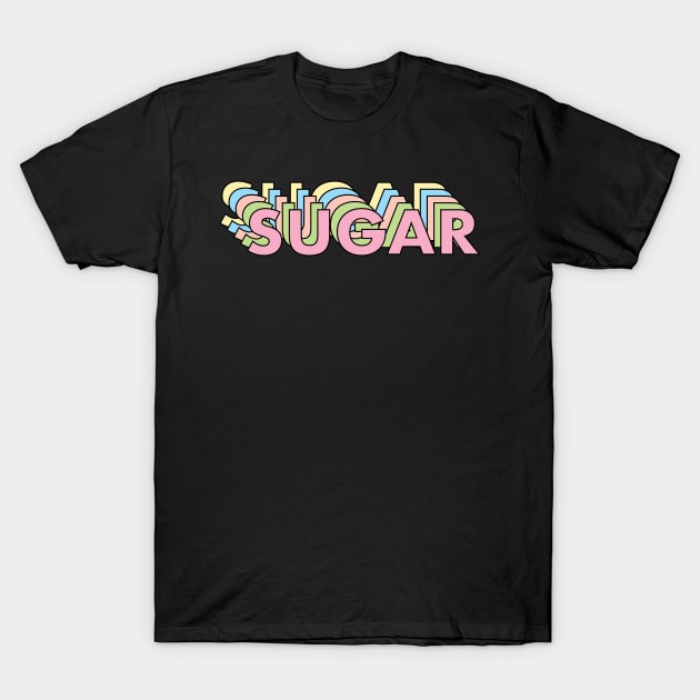 Sugar Text T-Shirt by keeplooping